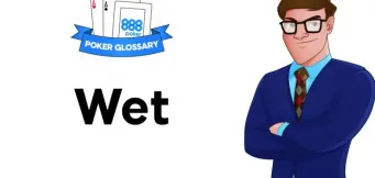 Ce înseamnă Wet în poker?